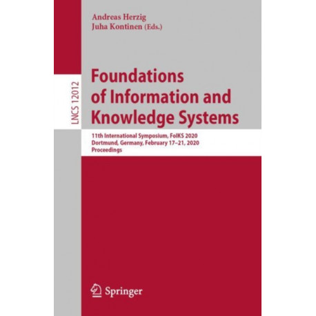 Foundations of Information and Knowledge Systems: 11th International Symposium, FoIKS 2020, Dortmund, Germany, February 17–21, 2020, Proceedings
