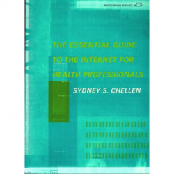 The Essential Guide to the Internet for Health Professionals