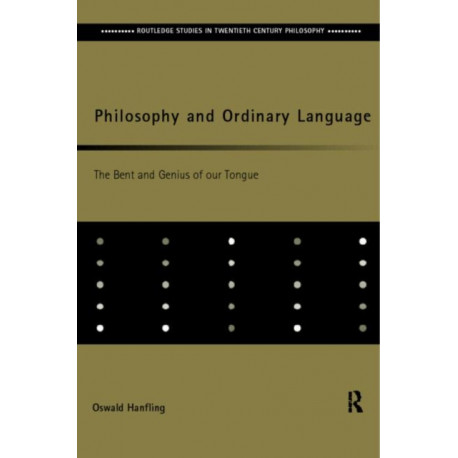 Philosophy and Ordinary Language: The Bent and Genius of our Tongue