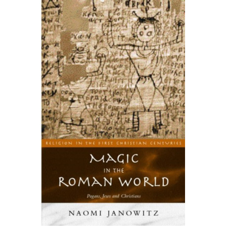 Magic in the Roman World: Pagans, Jews and Christians
