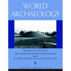 The Past in the Past: the Re-use of Ancient Monuments: World Archaeology 30:1