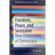 Freedom, Peace, and Secession: New Dimensions of Democracy