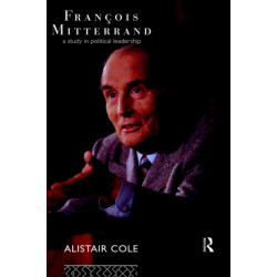 Francois Mitterrand: A Study in Political Leadership