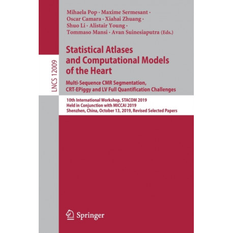 Statistical Atlases and Computational Models of the Heart. Multi-Sequence CMR Segmentation, CRT-EPiggy and LV Full Quantification Challenges: 10th International Workshop, STACOM 2019, Held in Conjunction with MICCAI 2019, Shenzhen, China, October 13, 2019