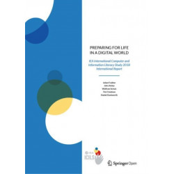 Preparing for Life in a Digital World: IEA International Computer and Information Literacy Study 2018 International Report