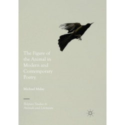 The Figure of the Animal in Modern and Contemporary Poetry