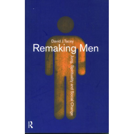 Remaking Men: Jung, Spirituality and Social Change