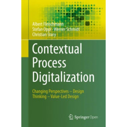Contextual Process Digitalization: Changing Perspectives – Design Thinking – Value-Led Design