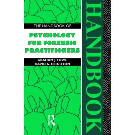 The Handbook of Psychology for Forensic Practitioners
