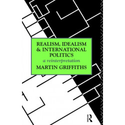 Realism, Idealism and International Politics: a reinterpretation