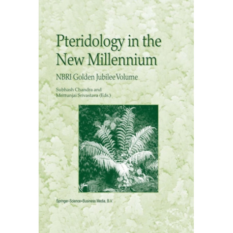 Pteridology in the New Millennium: NBRI Golden Jubilee Volume