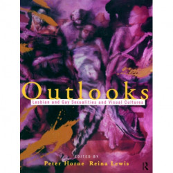 Outlooks: Lesbian and Gay Sexualities and Visual Cultures