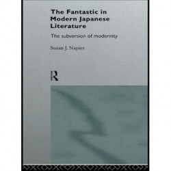 The Fantastic in Modern Japanese Literature: The Subversion of Modernity