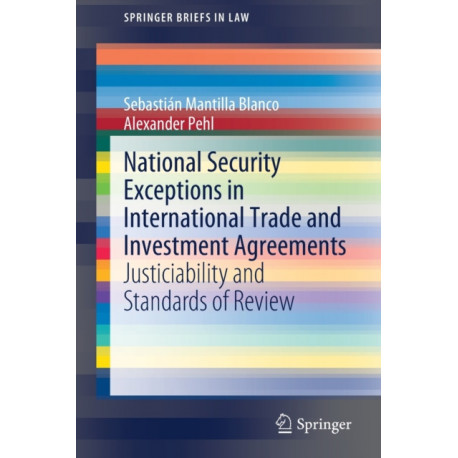 National Security Exceptions in International Trade and Investment Agreements: Justiciability and Standards of Review