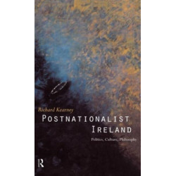Postnationalist Ireland: Politics, Culture, Philosophy