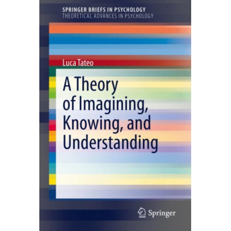 A Theory of Imagining, Knowing, and Understanding