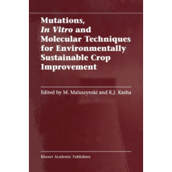 Mutations, In Vitro and Molecular Techniques for Environmentally Sustainable Crop Improvement