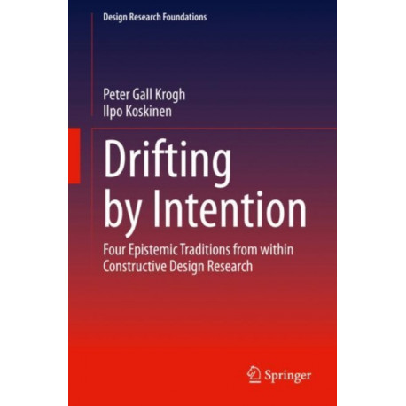 Drifting by Intention: Four Epistemic Traditions from within Constructive Design Research