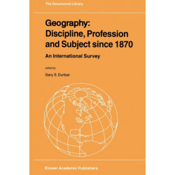 Geography: Discipline, Profession and Subject since 1870: An International Survey