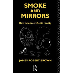 Smoke and Mirrors: How Science Reflects Reality
