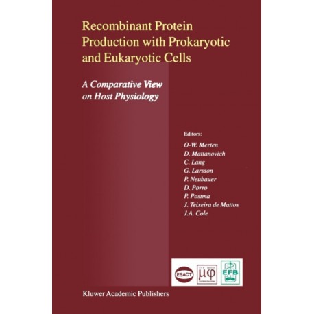 Recombinant Protein Production with Prokaryotic and Eukaryotic Cells. A Comparative View on Host Physiology: Selected articles from the Meeting of the EFB Section on Microbial Physiology, Semmering, Austria, 5th–8th October 2000