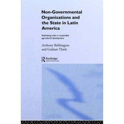 Non-Governmental Organizations and the State in Latin America: Rethinking Roles in Sustainable Agricultural Development