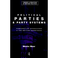 Political Parties and Party Systems: Comparative Approaches and the British Experience