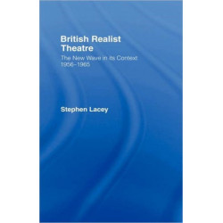 British Realist Theatre: The New Wave in its Context 1956 - 1965
