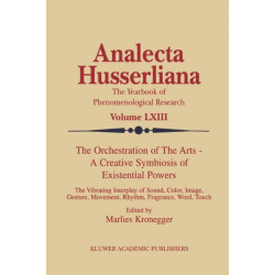 The Orchestration of the Arts — A Creative Symbiosis of Existential Powers: The Vibrating Interplay of Sound, Color, Image, Gesture, Movement, Rhythm, Fragrance, Word, Touch