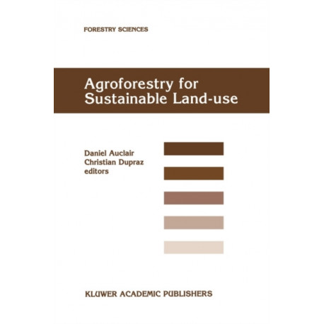 Agroforestry for Sustainable Land-Use Fundamental Research and Modelling with Emphasis on Temperate and Mediterranean Applications: Selected papers from a workshop held in Montpellier, France, 23–29 June 1997