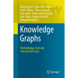 Knowledge Graphs: Methodology, Tools and Selected Use Cases
