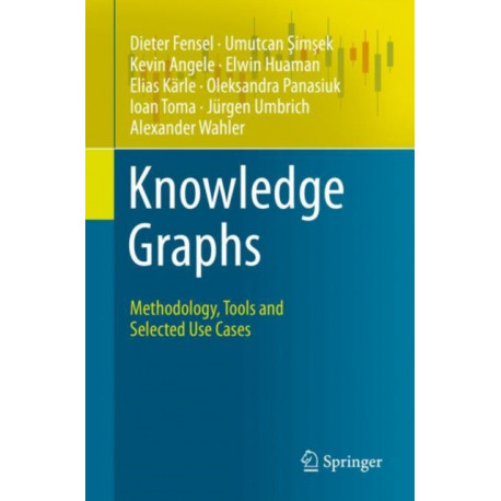 Knowledge Graphs: Methodology, Tools and Selected Use Cases