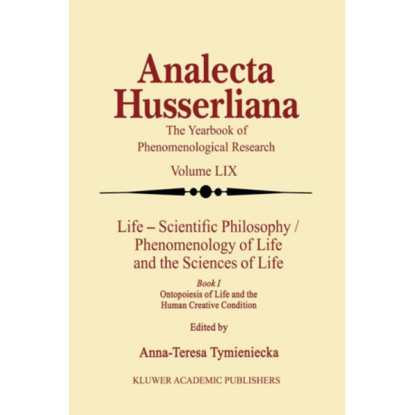 Life Scientific Philosophy, Phenomenology of Life and the Sciences of Life: Ontopoiesis of Life and the Human Creative Condition