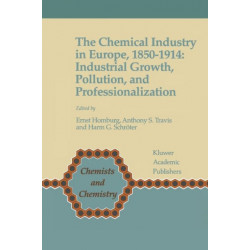 The Chemical Industry in Europe, 1850–1914: Industrial Growth, Pollution, and Professionalization