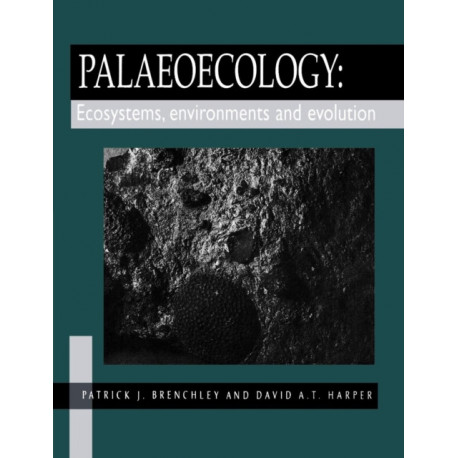 Palaeoecology: Ecosystems, Environments and Evolution