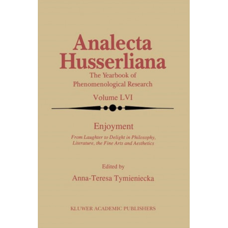 Enjoyment: From Laughter to Delight in Philosophy, Literature, the Fine Arts, and Aesthetics