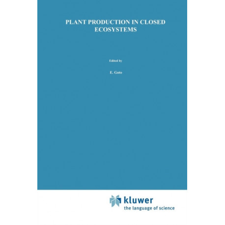 Plant Production in Closed Ecosystems: The International Symposium on Plant Production in Closed Ecosystems held in Narita, Japan, August 26–29, 1996