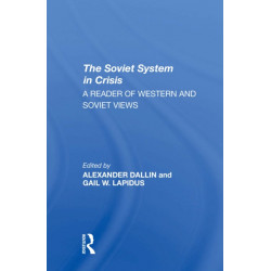 The Soviet System In Crisis: A Reader Of Western And Soviet Views