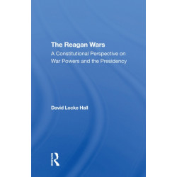 The Reagan Wars: A Constitutional Perspective On War Powers And The Presidency