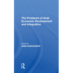 The Problems Of Arab Economic Development And Integration