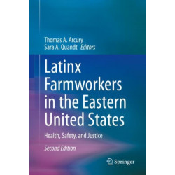 Latinx Farmworkers in the Eastern United States: Health, Safety, and Justice