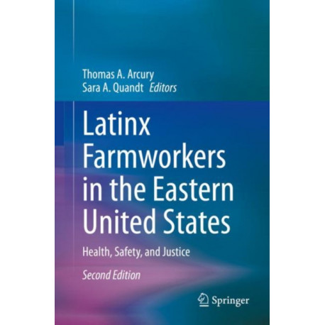 Latinx Farmworkers in the Eastern United States: Health, Safety, and Justice