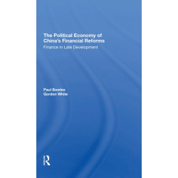 The Political Economy Of China's Financial Reforms: Finance In Late Development
