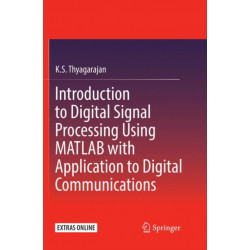 Introduction to Digital Signal Processing Using MATLAB with Application to Digital Communications