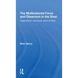 The Multinational Force And Observers In The Sinai: Organization, Structure, And Function