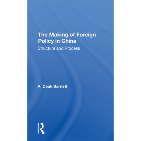 The Making Of Foreign Policy In China: Structure And Process