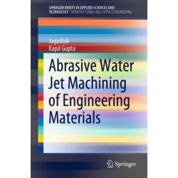 Abrasive Water Jet Machining of Engineering Materials