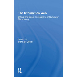 The Information Web: Ethical And Social Implications Of Computer Networking