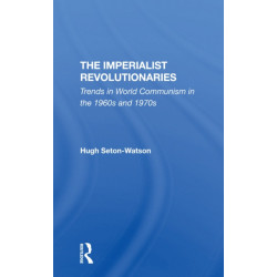 The Imperialist Revolutionaries: Trends In World Communism In The 1960s And 1970s