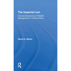 The Imperial Lion: Human Dimensions Of Wildlife Management In Central Africa